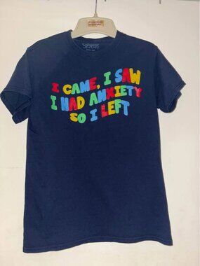 " I Came, I Saw I Had Anxiety So I Left " Graphic Tee, Small